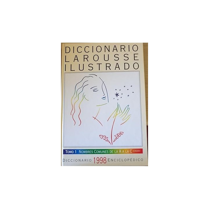 DICCIONARIO LAROUSSE ILUSTRADO. TOMO 1: NOMBRES COMUNES DE LA A A LA C (CIRUGIA).